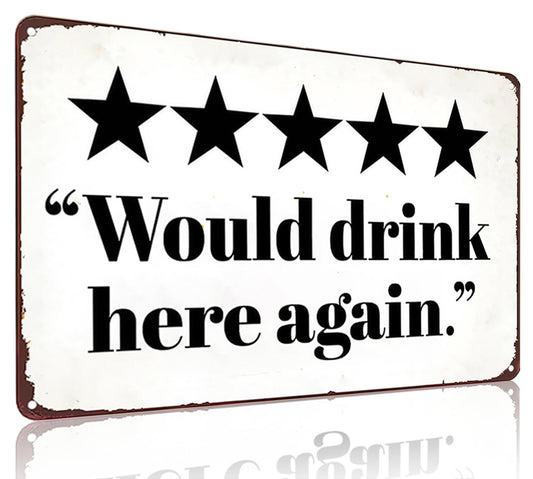 Crazysign Vintage Tin Sign Would Drink Here Again Sign for Home Man Cave Bar Cafe Wall Decor 8x12 Inches (3282)